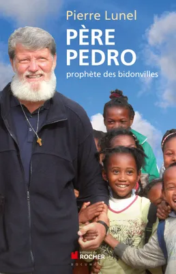 Père Pedro, Prophète des bidonvilles