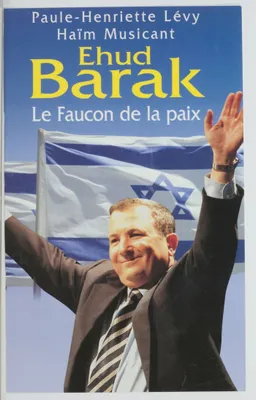 Ehud Barak, le faucon de la paix