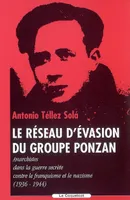 Le réseau d'évasion du groupe Ponzan, anarchistes dans la guerre secrète contre le franquisme et le nazisme, 1936-1944