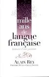 Mille ans de langue française - Histoire d'une passion, histoire d'une passion