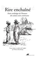 Rire enchaîné - Petite anthologie de l’humour des esclaves n