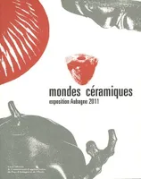 Mondes céramiques, Exposition Aubagne 2011