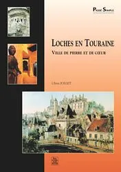 Loches en Touraine - Ville de pierre et de coeur, ville de pierre et de coeur