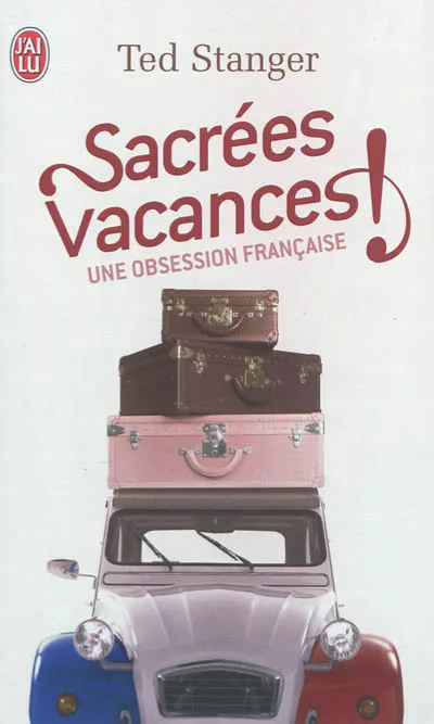 Livres Sciences Humaines et Sociales Actualités Sacrées vacances !, Une obsession française Ted Stanger