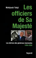 Les officiers de Sa Majesté, Les dérives des généraux marocains 1956-2006