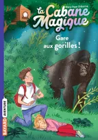 21, La cabane magique / Gare aux gorilles !, Gare aux gorilles !