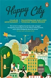 Happy City Transforming Our Lives Through Urban Design /anglais Montgomery Charles