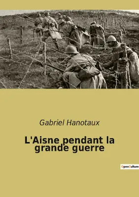 L'Aisne pendant la grande guerre
