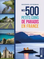 Mes 500 petits coins de paradis en France
