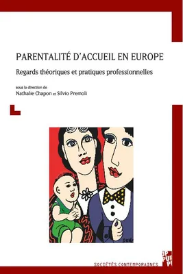 Parentalité d'accueil en Europe, Regards théoriques et pratiques professionnelles