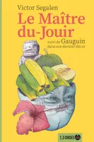 Le Maître-du-Jouir, suivi de: Gauguin dans son dernier décor