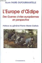 L'Europe d'Oedipe - des guerres civiles européennes en perspective, des guerres civiles européennes en perspective