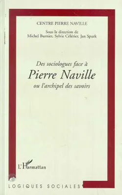 Centre Pierre Naville, Des sociologues face à Pierre Naville ou l'archipel des savoirs