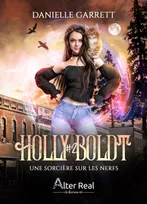 Une sorcière sur les nerfs, Holly Boldt #2