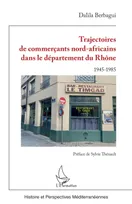 Trajectoires de commerçants nord-africains dans le département du Rhône, 1945-1985