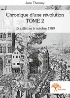 2, Chronique d'une révolution Tome 2, Tome 2 16 juillet au 6 octobre 1789
