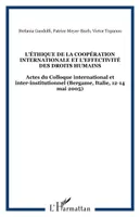 L'éthique de la coopération internationale et l'effectivité des droits humains, Actes du Colloque international et inter-institutionnel (Bergame, Italie, 12-14 mai 2005)