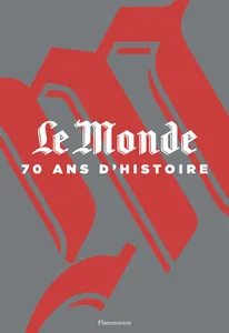 Le Monde, 70 ans d'histoire