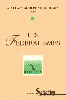 Les fédéralismes, [actes du colloque tenu à Lille]