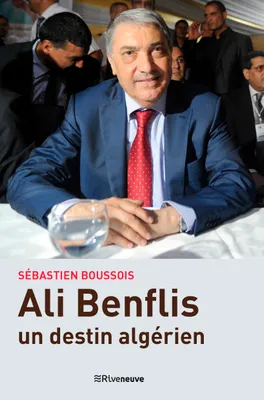 Ali Benflis - Un destin algérien