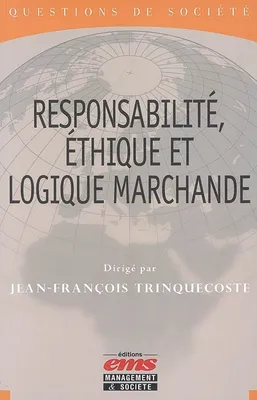 Responsabilité, éthique et logique marchande