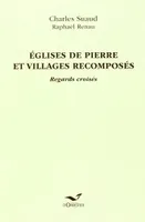 Églises De Pierre Et Villages Recomposés, regards croisés