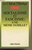 Socialisme et fascisme, une même famille, une même famille ?