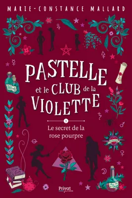 Pastelle et le club de la Violette- T3, Le secret de la rose pourpre