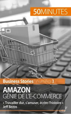 Amazon, génie de l'e-commerce, « Travailler dur, s'amuser, écrire l'histoire » Jeff Bezos