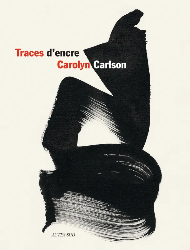 Livres Arts Photographie Traces d'encre, Calligraphies de Carolyn Carlson Carolyn Carlson