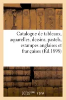 Catalogue de tableaux, aquarelles, dessins, pastels, estampes anglaises et françaises en noir et en couleur