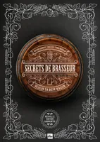 Secrets de brasseur - Version enrichie, Réussir sa bière maison