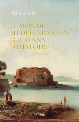 Le monde méditerranéen, 15.000 ans d'histoire