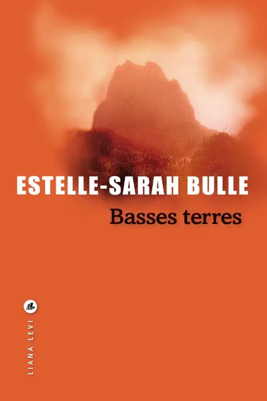 Livres Littérature et Essais littéraires Romans contemporains Francophones Basses terres Estelle-Sarah Bulle