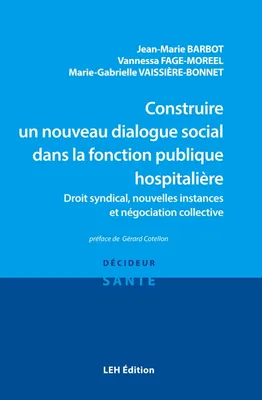 Construire un nouveau dialogue social dans la fonction publique hospitalière, Droit syndical, nouvelles instances et négociation collective