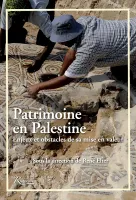 Patrimoine en Palestine, Enjeux et obstacles de sa mise en valeur