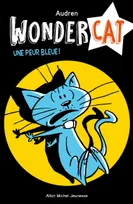 Wondercat, Une peur bleue - tome 3, Wondercat - tome 3