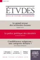 Revue Études 4291 - Mars 2022, Le grand retour des territoires locaux - La police politique des identités - L’indifférence religieuse : une catégorie désuète ?