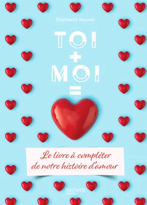 Toi + Moi = Amour, Le livre à compléter de notre histoire d'amour