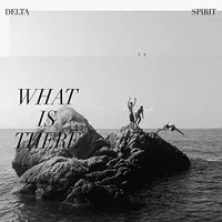 CD / What Is There / Delta Spirit