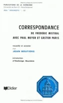 Correspondance de Frédéric Mistral avec Paul Meyer et Gaston Paris Frédéric Mistral, Paul Meyer, Gaston Paris