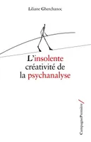 L'INSOLENTE CREATIVITE DE LA PSYCHANALYSE