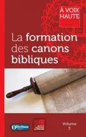 La formation des canons bibliques, Volume 3