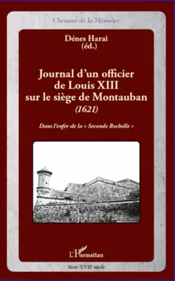 Journal d'un officier de Louis XIII sur le siège de Montauban (1621), Dans l'enfer de la 