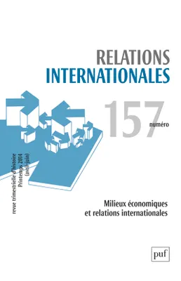 Relations internationales 2014 - N° 157, Milieux économiques et relations internationales