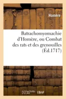 Batrachomyomachie d'Homère, ou Combat des rats et des grenouilles en vers françois, , par le docteur Junius Biberius Mero. - Les Cerises renversées, poème héroïque