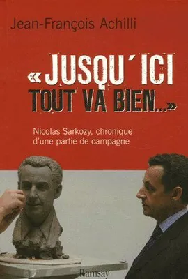 Jusqu'ici tout va bien... / Nicolas Sarkozy, une partie de campagne, Nicolas Sarkozy, une partie de campagne