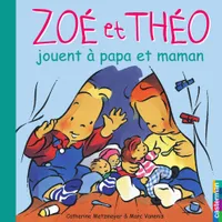Zoé et Théo (Tome 17) - Zoé et Théo jouent à papa et maman, Zoé et Théo