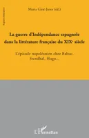 La guerre d'Indépendance espagnole dans la littérature française au XIX° siècle, L'épisode napoléonien chez Balzac, Stendhal, Hugo...