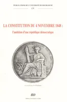 La Constitution du 4 novembre 1848 - l'ambition d'une république démocratique, l'ambition d'une république démocratique